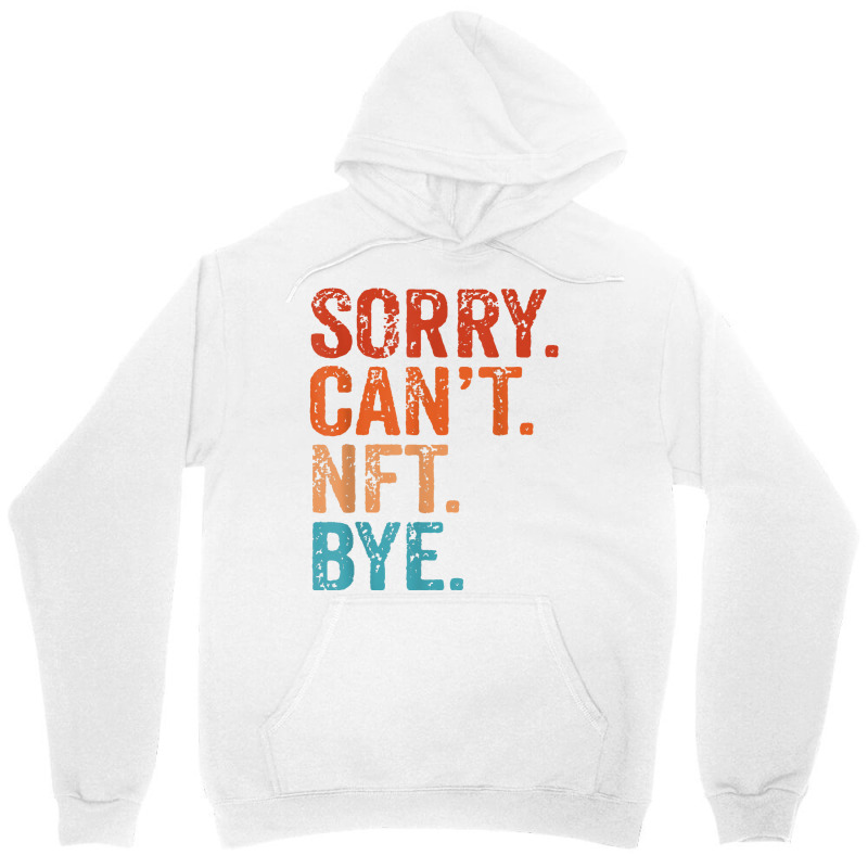 Sorry Can't Nft Bye Funny Vintage Retro T Shirt Unisex Hoodie | Artistshot