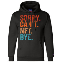 Sorry Can't Nft Bye Funny Vintage Retro T Shirt Champion Hoodie | Artistshot