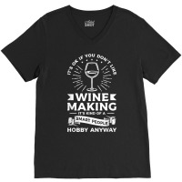 It's Ok If You Don't Like Wine Making Winemaker T Shirt V-neck Tee | Artistshot