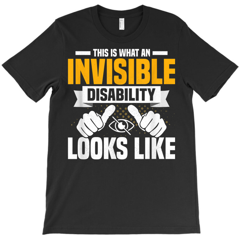 This Is What An Invisible Disability Looks Like Blindness T Shirt T-shirt | Artistshot