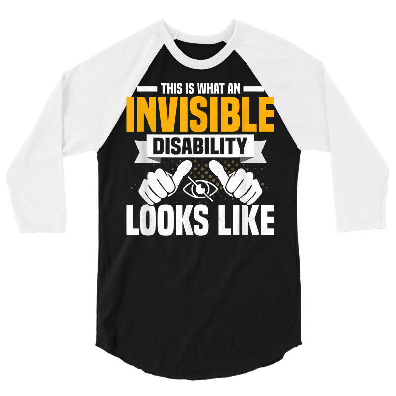 This Is What An Invisible Disability Looks Like Blindness T Shirt 3/4 Sleeve Shirt | Artistshot