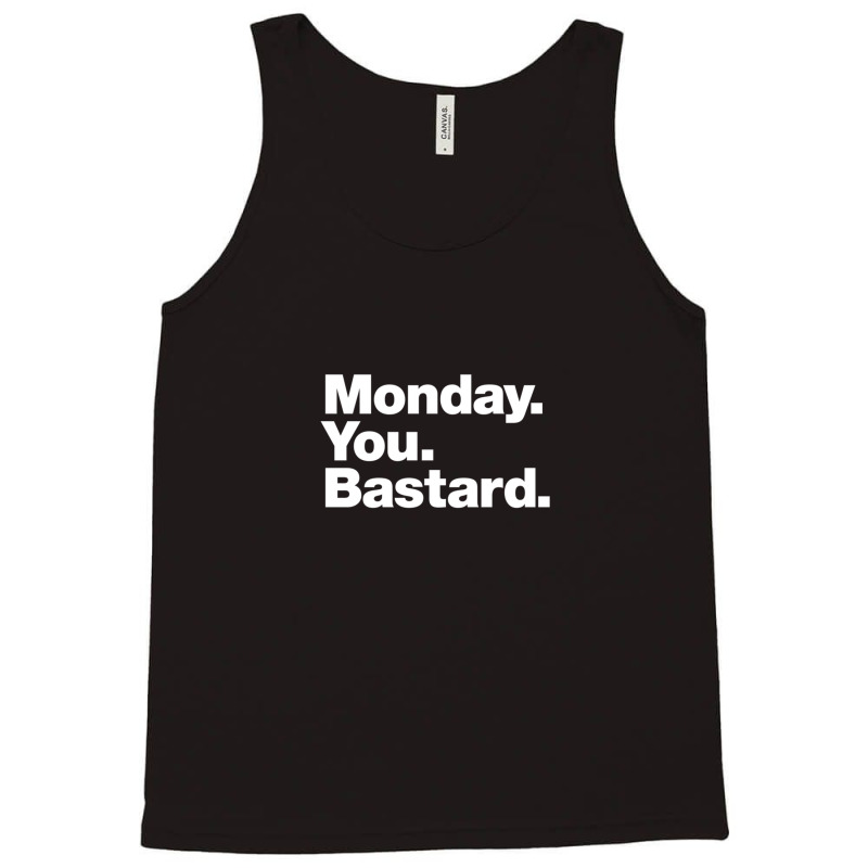 Monday. You. Bastard. Tank Top | Artistshot