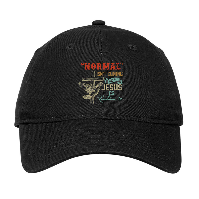 Vintage Normal Isn’t Coming Back Jesus Is Revelation 14 Adjustable Cap by MELISSABISHOP | Artistshot