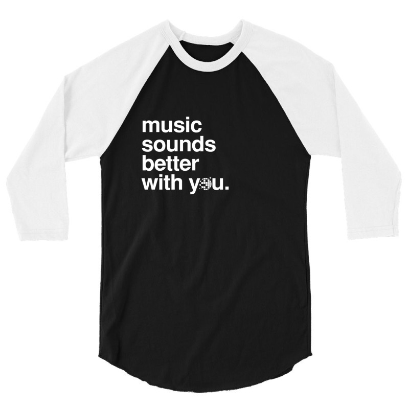 Music Sounds Better With You 3/4 Sleeve Shirt | Artistshot