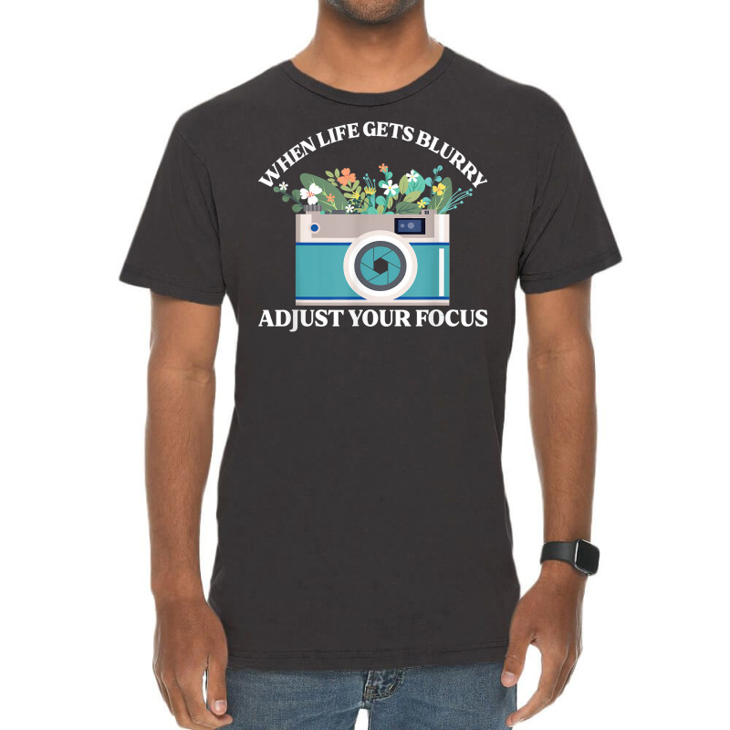 When Life Gets Blurry Adjust Your Focus  Camera Photography T Shirt Vintage T-shirt | Artistshot