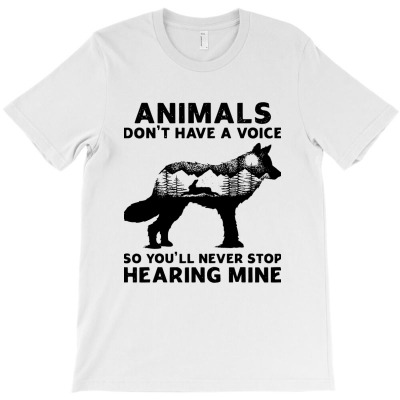 Animals Dont Have A Voice T-shirt Designed By Vanode Art