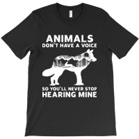 Animals Dont Have A Voice T-shirt | Artistshot