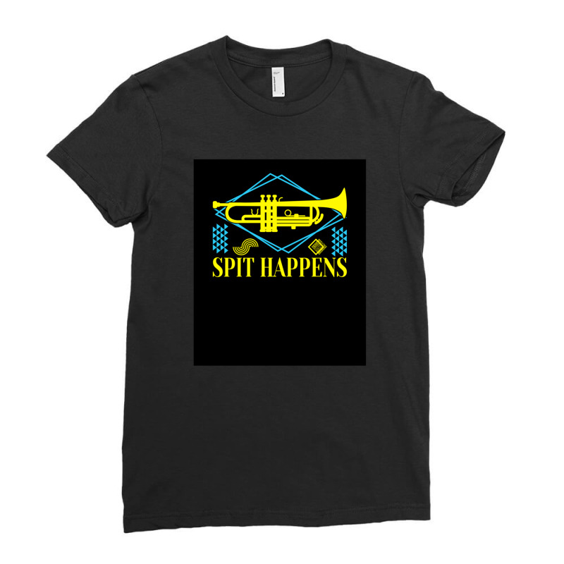 Spit Happens Musical Instrument Trumpet Trumpeter 1 Ladies Fitted T-Shirt by JEFFREYHTHRASHER | Artistshot