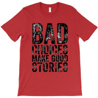 Bad Decision T-shirt | Artistshot