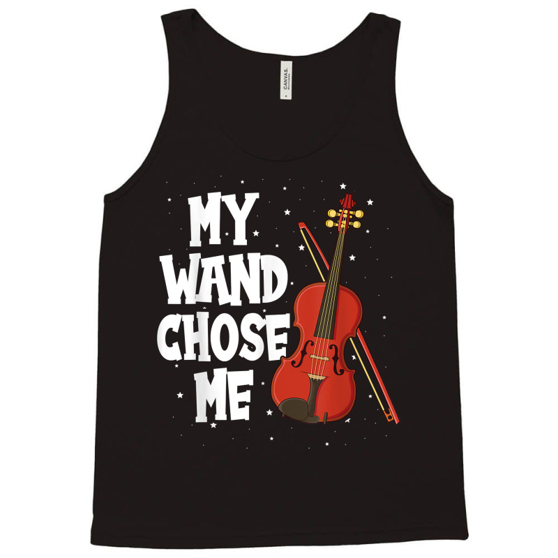 My Wand Chose Me Violin Fiddle String Instrument T Shirt Tank Top | Artistshot