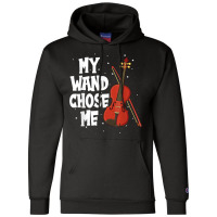 My Wand Chose Me Violin Fiddle String Instrument T Shirt Champion Hoodie | Artistshot