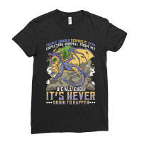 People Should Seriously Stop Expecting Normal From Me Dragon 6 Ladies Fitted T-shirt | Artistshot