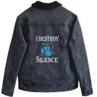 I Destroy Silence  Drummer Gift 1 Unisex Sherpa-lined Denim Jacket | Artistshot