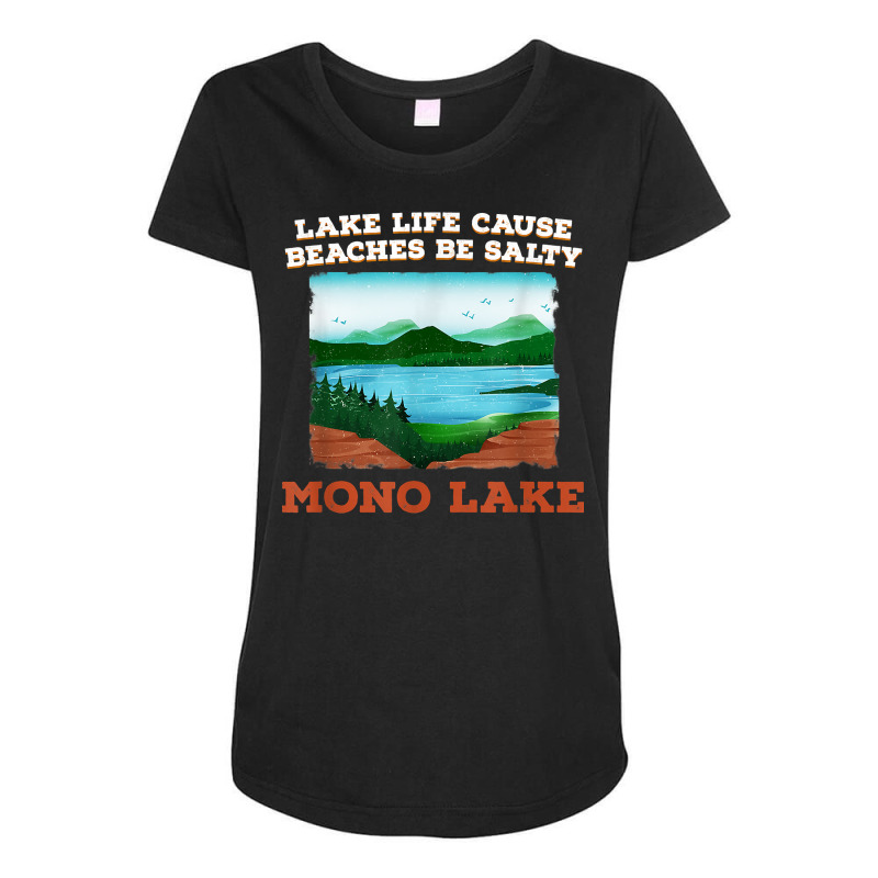 Lake Life Cause Beach Mono Lake Camping T Shirt Maternity Scoop Neck T-shirt by alph0r9bang | Artistshot