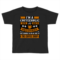 Trending I,m A Coffee Toddler T-shirt | Artistshot