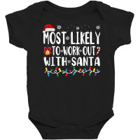 Xmas Most Likely Work Out With Santa T Shirt Baby Bodysuit | Artistshot