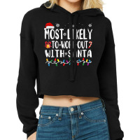 Xmas Most Likely Work Out With Santa T Shirt Cropped Hoodie | Artistshot