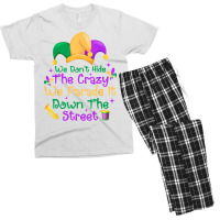 Mardi Gras We Don't Hide Crazy We Parade It Down The Street T Shirt Men's T-shirt Pajama Set | Artistshot