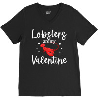 Lobster Valentines Day Design Lobster Lover Cool Crustacean T Shirt V-neck Tee | Artistshot