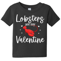 Lobster Valentines Day Design Lobster Lover Cool Crustacean T Shirt Baby Tee | Artistshot