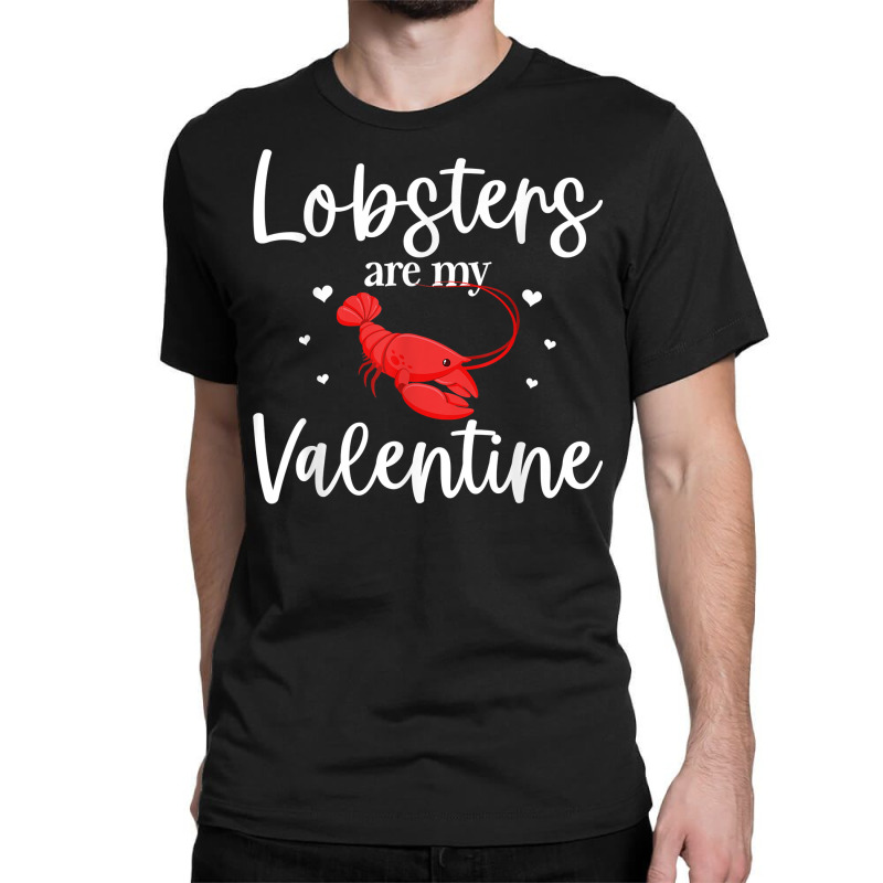 Lobster Valentines Day Design Lobster Lover Cool Crustacean T Shirt Classic T-shirt | Artistshot