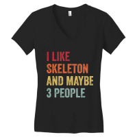 Hot Trend I Like Skeleton & Maybe 3 People Skeleton Lovers Gift Women's V-neck T-shirt | Artistshot