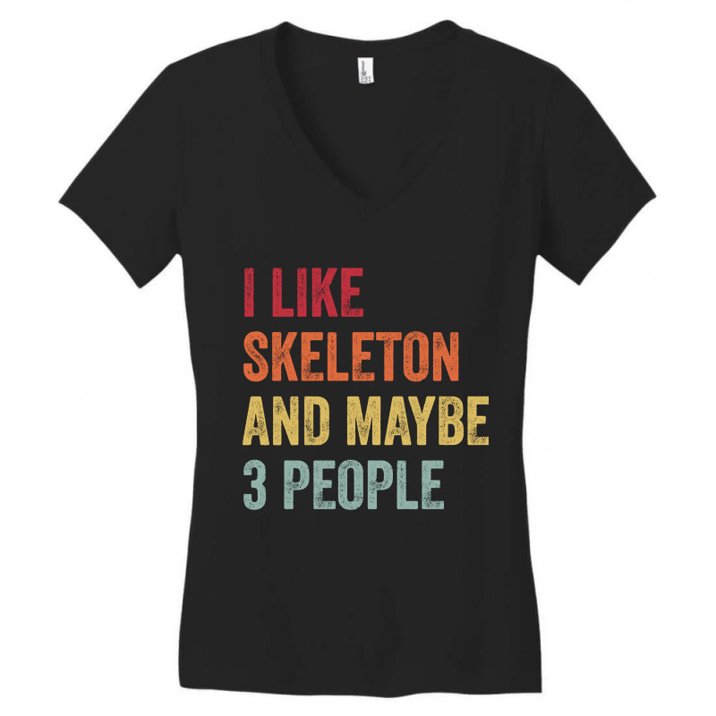 Hot Trend I Like Skeleton & Maybe 3 People Skeleton Lovers Gift Women's V-Neck T-Shirt by haodinhvan1 | Artistshot