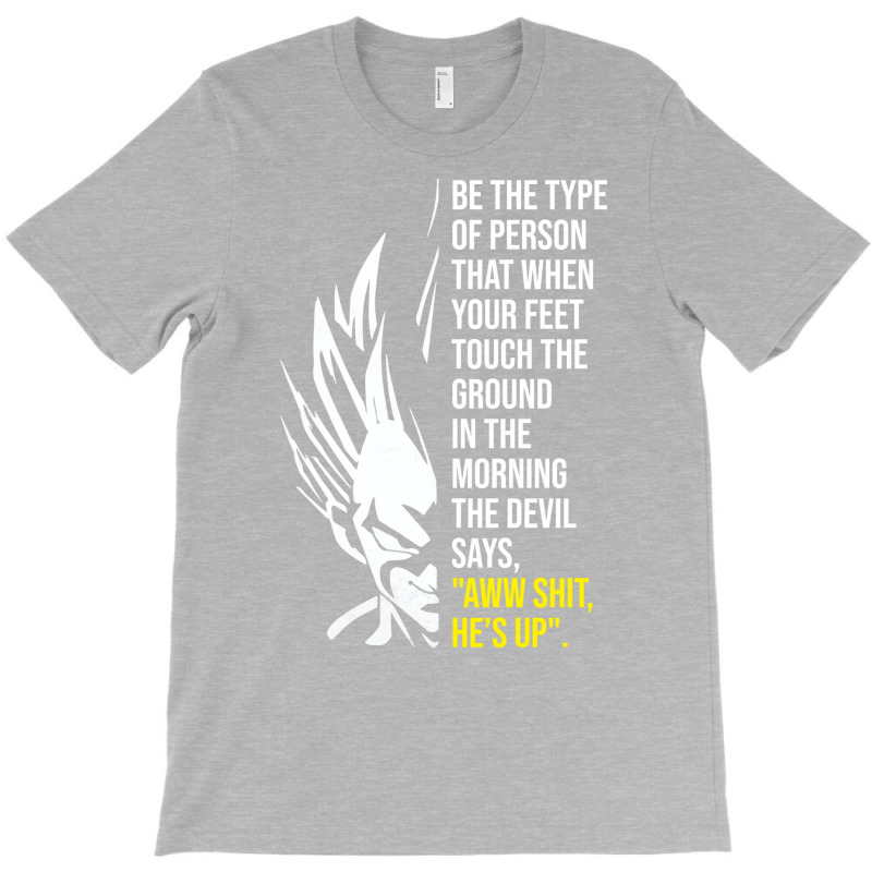 Be The Type Of Person The Devil Hates T-Shirt by onanovanuffn | Artistshot