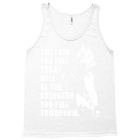 The Pain You Feel Today Is Strength Tomorrow Tank Top | Artistshot