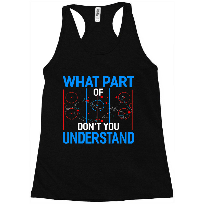 What Part Of Dont You Understand Hockey Funny Goalie Racerback Tank by MELISSABISHOP | Artistshot