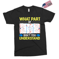 What Part Of Dont You Understand Hockey Goalie Ice Sport Exclusive T-shirt | Artistshot