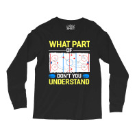 What Part Of Dont You Understand Hockey Goalie Ice Sport Long Sleeve Shirts | Artistshot