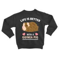 Life, Life Is Better With A Guinean Pig Toddler Sweatshirt | Artistshot