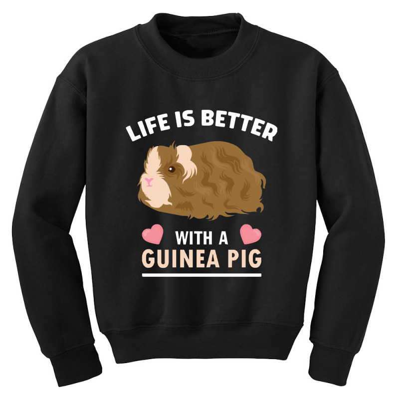 Life, Life Is Better With A Guinean Pig Youth Sweatshirt | Artistshot