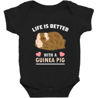 Life, Life Is Better With A Guinean Pig Baby Bodysuit | Artistshot