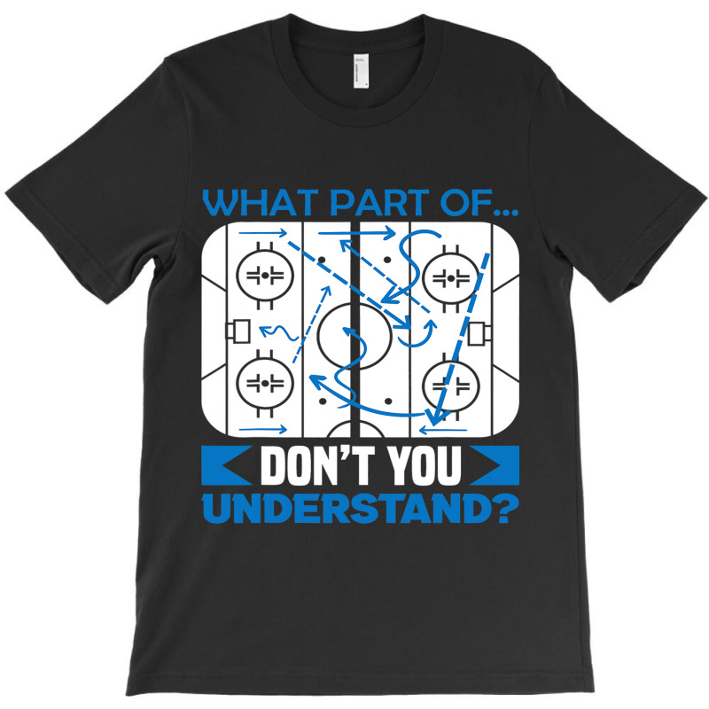 What Part Of Dont You Understand Hockey T-Shirt by MELISSABISHOP | Artistshot