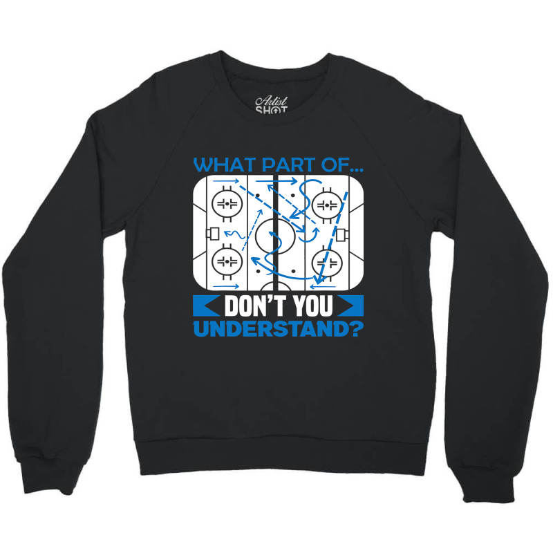 What Part Of Dont You Understand Hockey Crewneck Sweatshirt by MELISSABISHOP | Artistshot