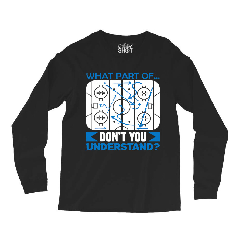 What Part Of Dont You Understand Hockey Long Sleeve Shirts by MELISSABISHOP | Artistshot