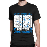 What Part Of Dont You Understand Hockey Classic T-shirt | Artistshot