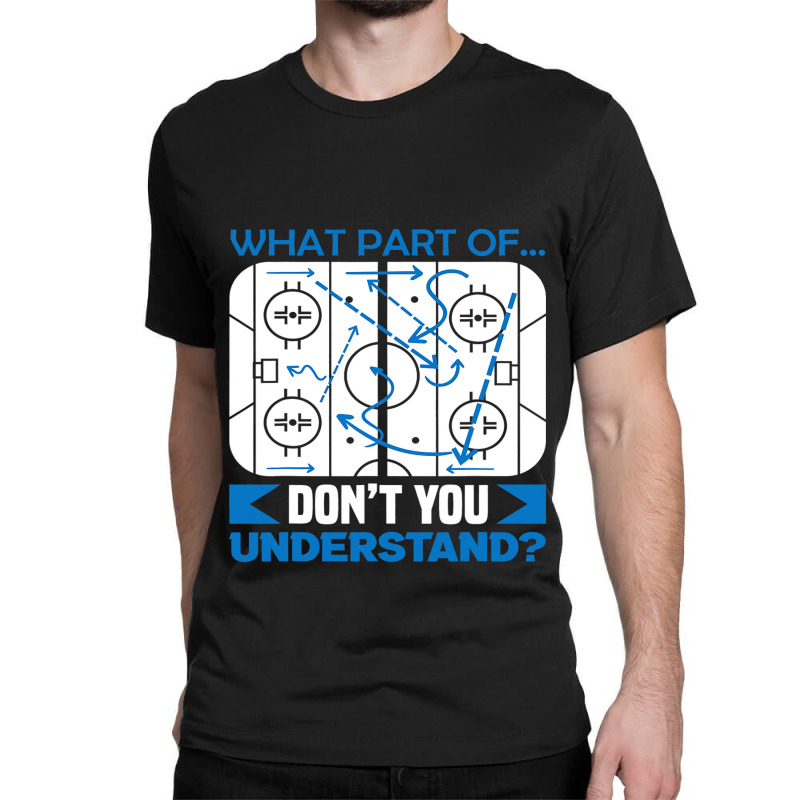 What Part Of Dont You Understand Hockey Classic T-shirt by MELISSABISHOP | Artistshot