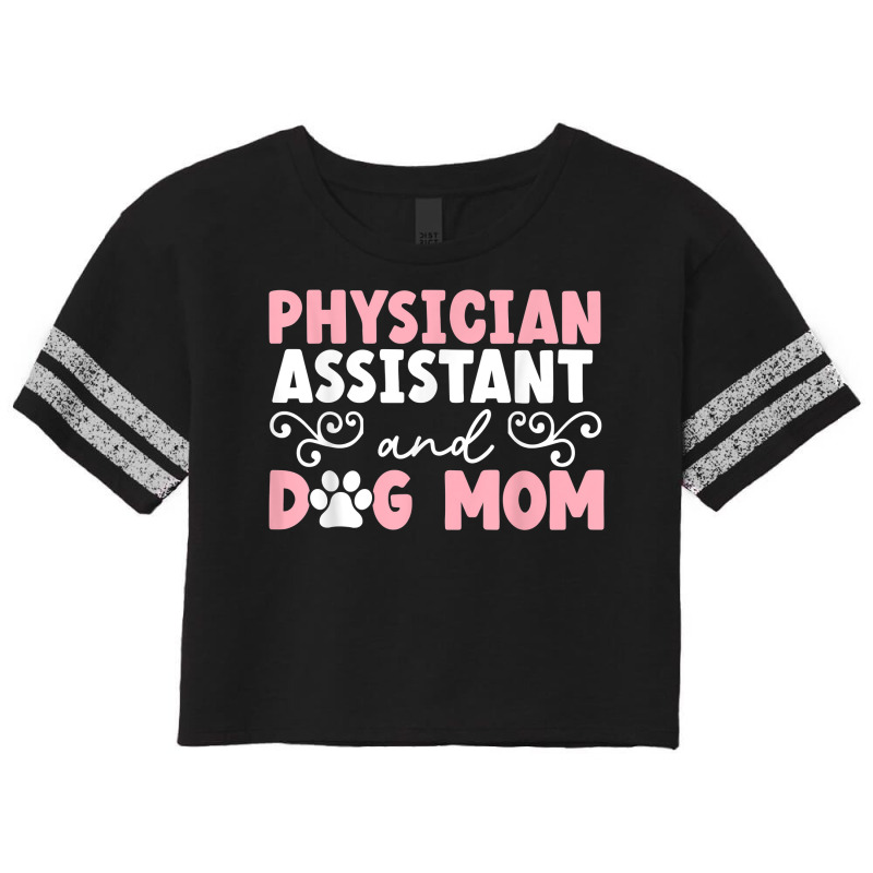 Physician Assistant And Dog Mom Puppy Lover T Shirt Scorecard Crop Tee by latodorjnb | Artistshot