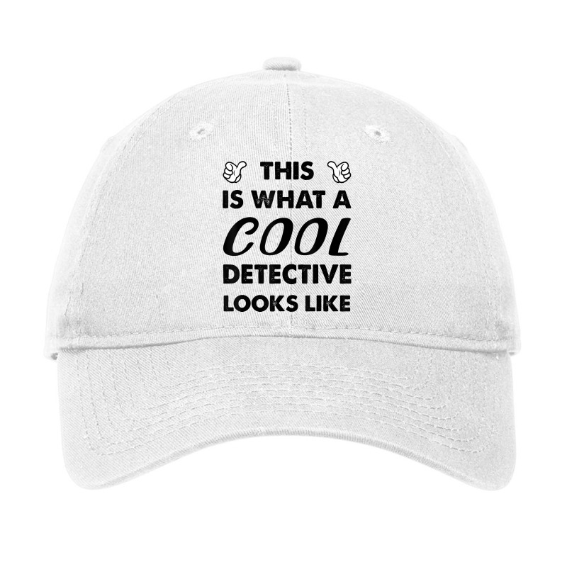 This Is What A Cool Detective Looks Like T Shirt Adjustable Cap by delredske | Artistshot