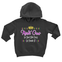 Mardi Gras We Don't Hide Crazy We Parade It Men Women T Shirt Toddler Hoodie | Artistshot