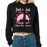 Limited Edition Just A Girl Who Loves San Francisco Pink Retro Vintage Cropped Hoodie | Artistshot