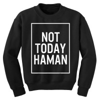 Purim No Today Haman Costume Funny Haman Hebrew Jewish Holid T Shirt Youth Sweatshirt | Artistshot