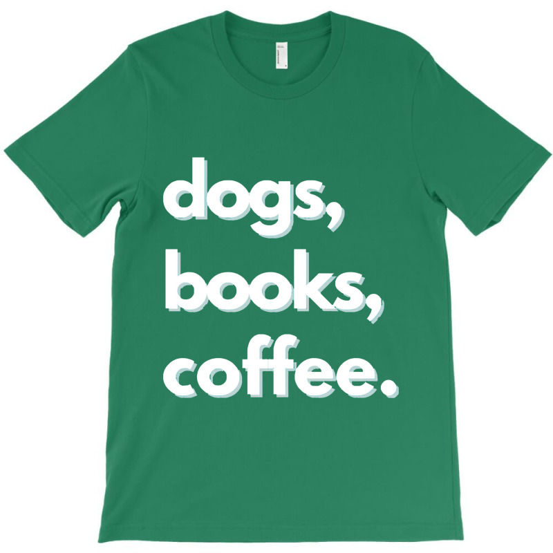 Dogs  Dogs, Books, Coffee Design T-shirt | Artistshot