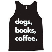 Dogs  Dogs, Books, Coffee Design Tank Top | Artistshot