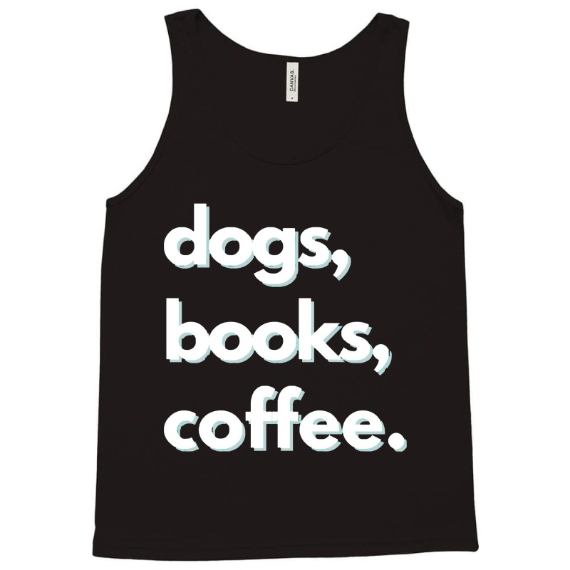 Dogs  Dogs, Books, Coffee Design Tank Top | Artistshot