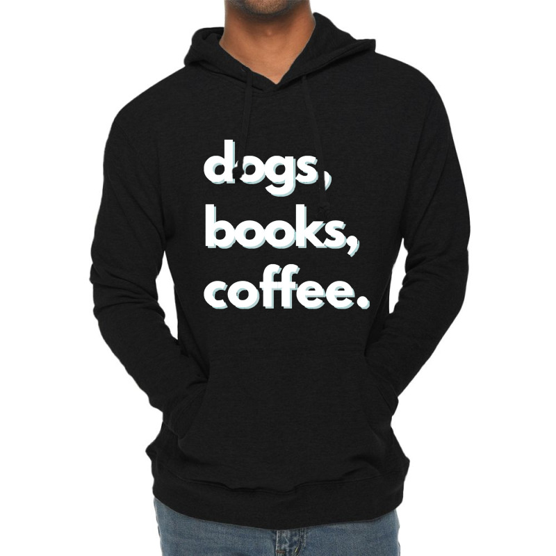 Dogs  Dogs, Books, Coffee Design Lightweight Hoodie | Artistshot