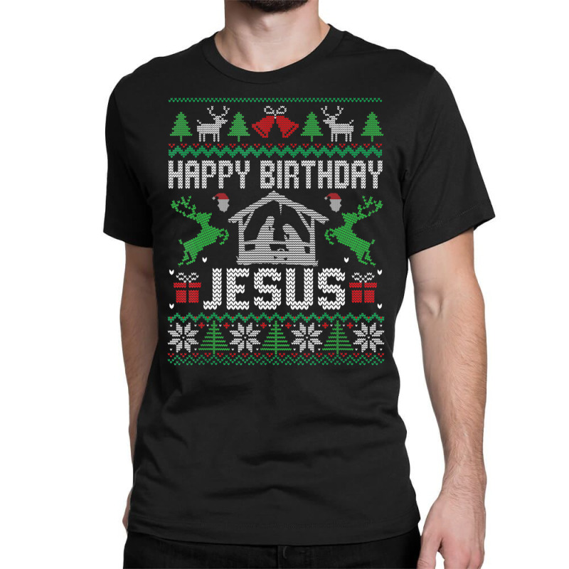 Christmas Outfit Happy Birthday Jesus Holiday Ugly Sweater Classic T-shirt | Artistshot